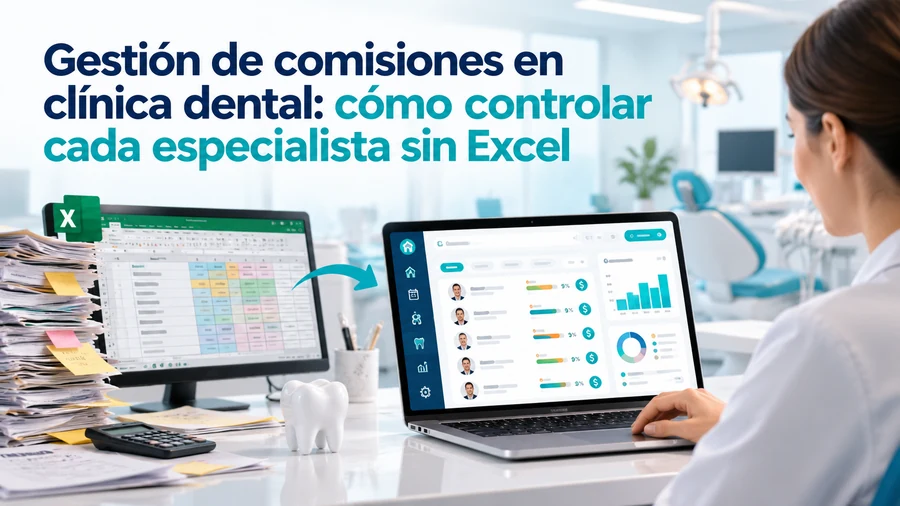 Gestión de comisiones en clínica dental: cómo controlar cada especialista sin Excel