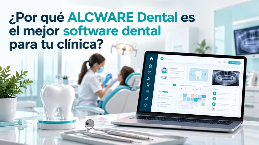¿Por qué ALCWARE Dental es el mejor software dental para tu clínica?